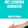 8kg abnehmen in einer Woche mit leckeren Gerichten