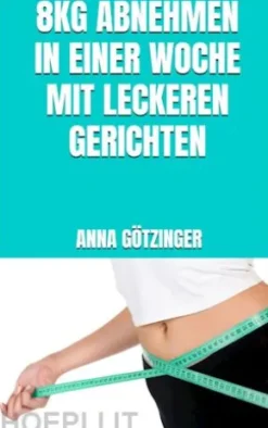 8kg abnehmen in einer Woche mit leckeren Gerichten