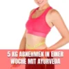 5 kg abnehmen in einer Woche mit Ayurveda