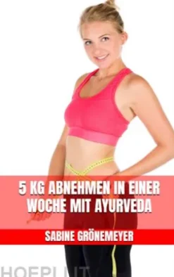 5 kg abnehmen in einer Woche mit Ayurveda