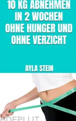 10 kg abnehmen in 2 Wochen ohne Hunger und ohne Verzicht