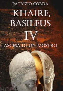 Khaire, Basileus. Ascesa Di Un Mostro