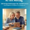 KI im Alltag - 236 fertige Anleitungen für ChatGPT &Co.!