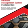 Kickstart Database Management System Fundamentals: Key Concepts, Principles, and Advanced Techniques for Modern Database Design, Management, and Optimization