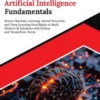 Kickstart Artificial Intelligence Fundamentals: Master Machine Learning, Neural Networks, and Deep Learning from Basics to Build Modern AI Solutions with Python and TensorFlow-Keras