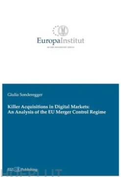 Killer Acquisitions in Digital Markets: An Analysis of the EU Merger Control Regime