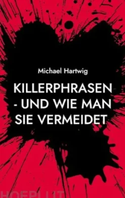 Killerphrasen - und wie man sie vermeidet