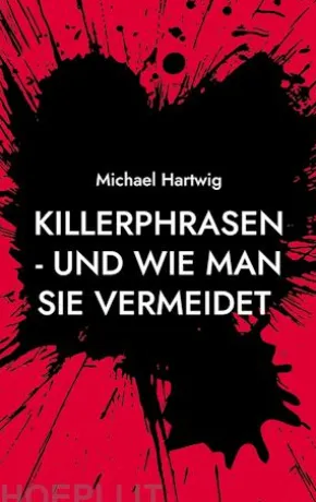 Killerphrasen - und wie man sie vermeidet
