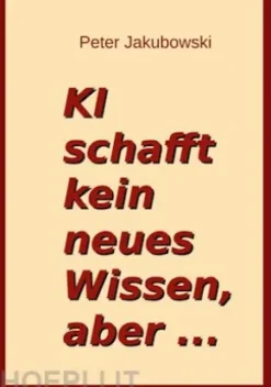 Ki schafft kein neues Wissen, aber ...