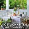 Kleine Köstlichkeiten aus dem Garten
