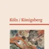 Köln / Königsberg
