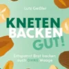 Kneten, Backen, gut!