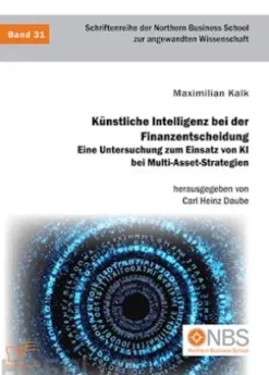 Künstliche Intelligenz bei der Finanzentscheidung. Eine Untersuchung zum Einsatz von KI bei Multi-Asset-Strategien