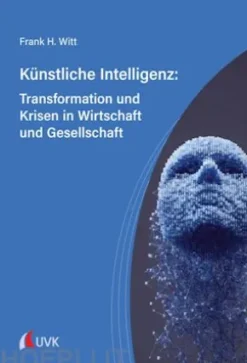 Künstliche Intelligenz: Transformation und Krisen in Wirtschaft und Gesellschaft