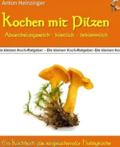 Kochen mit Pilzen - abwechslungsreich - köstlich - bekömmlich
