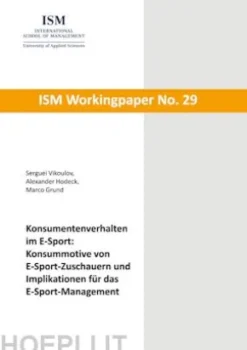 Konsumentenverhalten im E-Sport: Konsummotive von E-Sport-Zuschauern und Implikationen für das E-Sport-Management