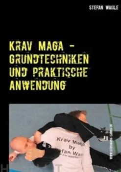 Krav Maga - Grundtechniken und praktische Anwendung