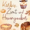 Kürbis, Zimt & Hexenzauber