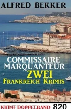 Krimi Doppelband 820: Commissaire Marquanteur - Zwei Frankreich Krimis