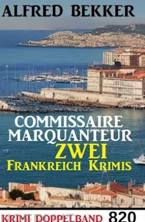 Krimi Doppelband 820: Commissaire Marquanteur - Zwei Frankreich Krimis