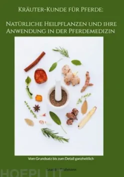 Kräuter-Kunde für Pferde: Natürliche Heilpflanzen und ihre Anwendung in der Pferdemedizin