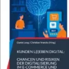 Kunden l(i)eben digital: Chancen und Risiken der Digitalisierung im E-Commerce und stationären Handel
