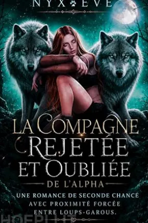 La Compagne Rejetée et Oubliée de l’Alpha