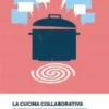 La cucina collaborativa. Co-progettare la circolarità nel sistema del dono alimentare