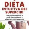 La Dieta Intuitiva dei Supercibi