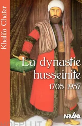 La dynastie husseinite 1705-1957