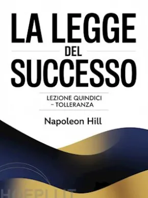 LA LEGGE DEL SUCCESSO Lezione quindici – TOLLERANZA (tradotto)