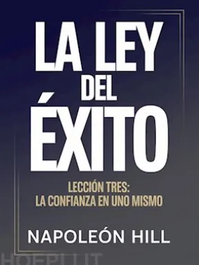 LA LEY DEL ÉXITO Lección tres: LA CONFIANZA EN UNO MISMO (traducido)