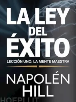 LA LEY DEL ÉXITO Lección uno: LA MENTE MAESTRA (traducido)