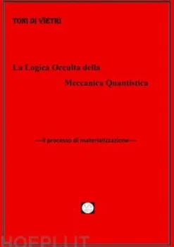 La logica occulta della meccanica quantistica