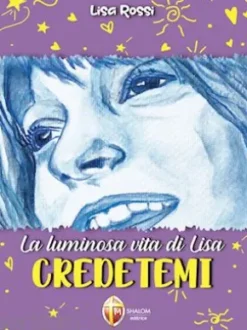 La luminosa vita di Lisa. Credetemi