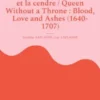 La Montespan, Reine sans trône : Le sang, l'amour et la cendre / Queen Without a Throne : Blood, Love and Ashes (1640-1707)