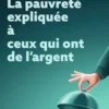 La pauvreté expliquée à ceux qui ont de l'argent