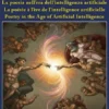 La poesia nell’era dell’intelligenza artificiale - La poésie à l'ère de l'intelligence artificielle - Poetry in the Age of Artificial Intelligence
