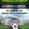La radio-telecronaca calcistica. Da Carosio a Caressa... 90 anni di gol ascoltati e guardati