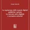 La regolazione delle monete digitali pubbliche e private tra mercato unico digitale e normative settoriali - e-Book