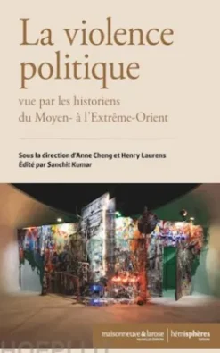 La violence politique vue par les historiens du Moyen et de l'Extrême-Orient