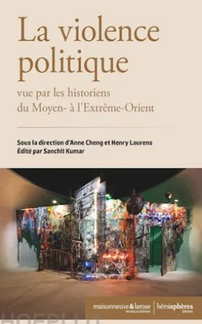 La violence politique vue par les historiens du Moyen et de l'Extrême-Orient