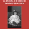 La bambina che decise di viaggiare nei ricordi