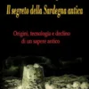 La Civiltà Nuragica Il segreto della Sardegna antica