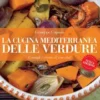 La cucina mediterranea delle verdure - III EDIZIONE