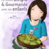 La cuisine Simple & Gourmande avec les enfants