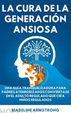 La Cura de la Generación Ansiosa