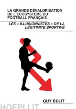La grande dévalorisation de l'écosystème du football français