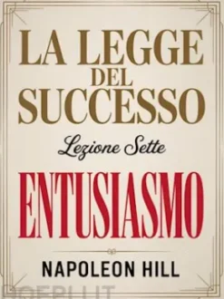 LA LEGGE DEL SUCCESSO - Lezione sette ENTUSIASMO (tradotto)