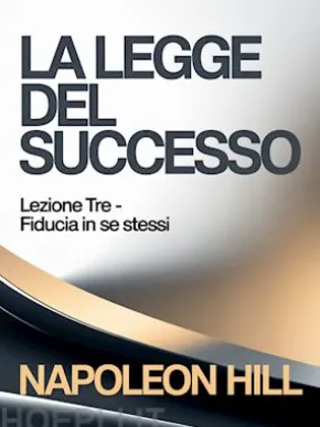 LA LEGGE DEL SUCCESSO Lezione tre - FIDUCIA IN SE STESSI (tradotto)